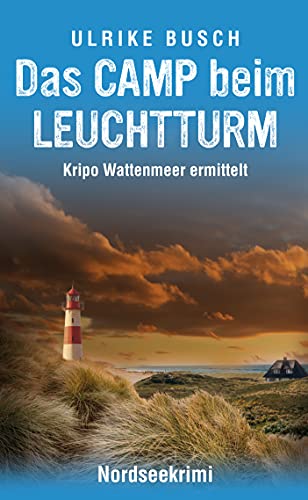 Das Camp beim Leuchtturm: Nordseekrimi (Kripo Wattenmeer ermittelt 7)
