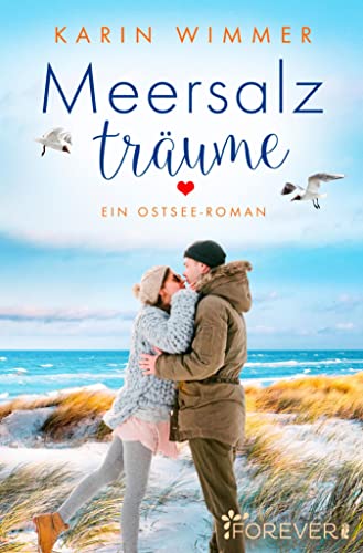Meersalzträume: Ein Ostsee-Roman | Sonne, Strand und Meer: der romantische Liebesroman von Karin Wimmer (Sterenholm 4)