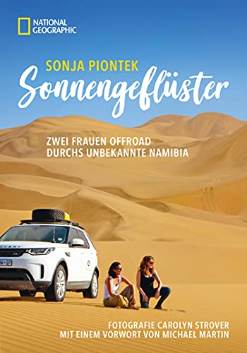 Reiseabenteuer: Sonnengeflüster. Zwei Frauen offroad durch Namibia. Eine unvergessliche Safari Reise per Land Rover 4x4 durch Afrika.: Mit einem Vorwort von Michael Martin