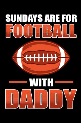 Sundays are for Football with Daddy: 120 Pages Mindfulness Mindful Journal for American Football in Format 6x9