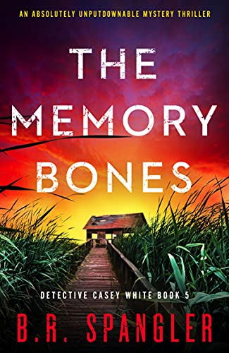 The Memory Bones: An absolutely unputdownable mystery thriller (Detective Casey White Book 5)