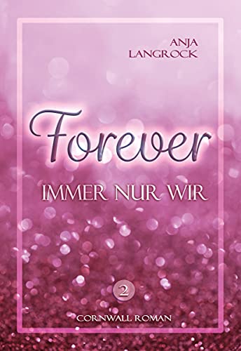 Forever: Immer nur wir (Forever Cornwall Reihe 2)