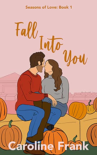 Fall Into You: A brother's best friend romantic comedy (Seasons of Love Book 1)