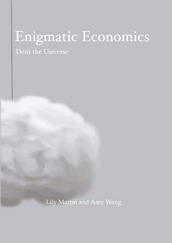 Enigmatic Economics: A must-read beginner’s guide to Economics, Personal Finance, and Financial Literacy (Dent the Universe)