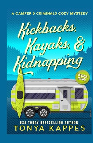 Kickbacks, Kayaks, and Kidnapping: A Camper and Criminals Cozy Mystery Series Book 12 (A Camper & Criminals Cozy Mystery Series, Band 12)
