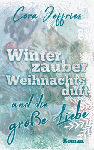 Winterzauber, Weihnachtsduft und die große Liebe: New Adult