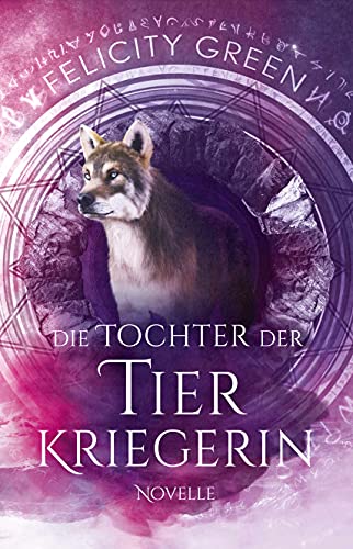 Die Tochter der Tierkriegerin: Urban Fantasy mit nordischer Mythologie und Gestaltwandlern (Troll-Chroniken 4)