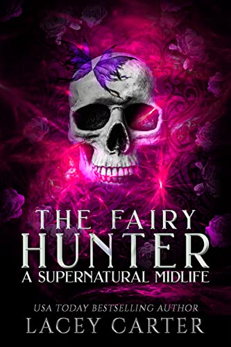 The Fairy Hunter: A Paranormal Women's Fiction Story (A Supernatural Midlife Book 3)