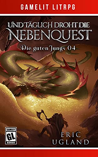 Und täglich droht die Nebenquest: Ein Fantasy-LitRPG/GameLit-Roman (Die guten Jungs 4)