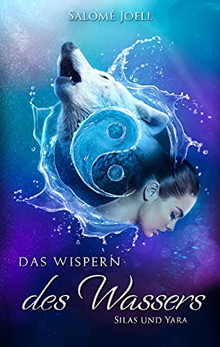 Das Wispern des Wassers: Silas & Yara (Die Saga der letzten Sieth 1)
