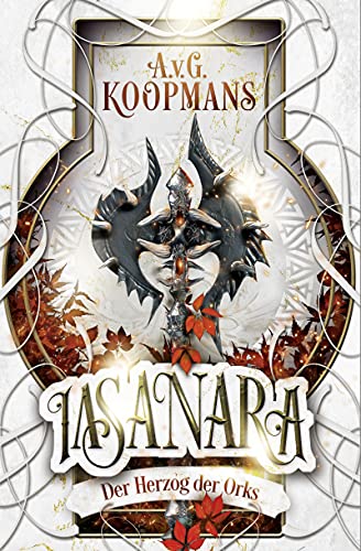 Iasanara - Der Herzog der Orks - Band 2 von 5: Tiefgreifender und bildgewaltiger High Fantasy Roman für Erwachsene, die komplexe Geschichten lieben.