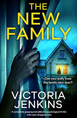The New Family: A completely gripping and addictive psychological thriller with a jaw-dropping twist