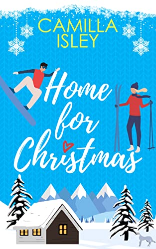 Home for Christmas: An Enemies to Lovers, Winter Vacation Romantic Comedy (Christmas Romantic Comedy)