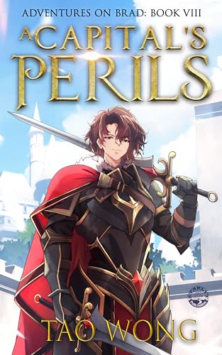 A Capital's Perils: A New Adult LitRPG Fantasy (Adventures on Brad Book 8)