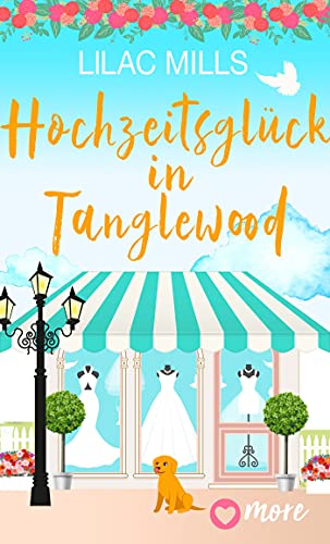 Hochzeitsglück in Tanglewood (Tanglewood und Liebesglück 3)