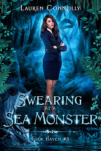 Swearing at a Sea Monster: An Enemies to Lovers Monster Romance (Folk Haven Book 3)