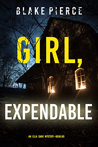 Girl, Expendable (An Ella Dark FBI Suspense Thriller—Book 9)