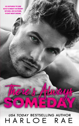 There's Always Someday: A Neighbors to Lovers/Single Father Romance