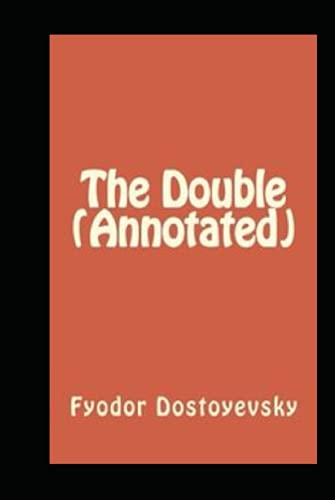 The Double Annotated: The Double by Fyodor Dostoevsky