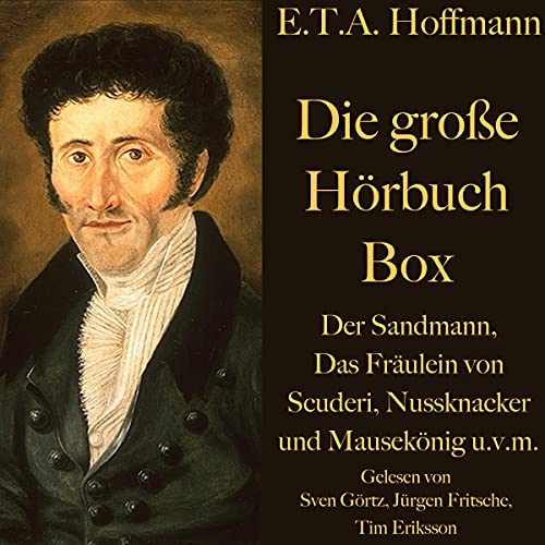 Die große Hörbuch Box: Der Sandmann / Das Fräulein von Scuderi / Nussknacker / Mausekönig u.v.m.