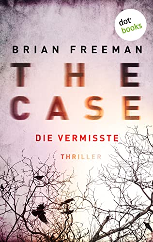 THE CASE - Die Vermisste - Ein Fall für Detective Stride 1: Thriller