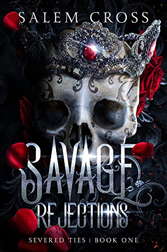 Savage Rejections (Severed Ties Book 1)