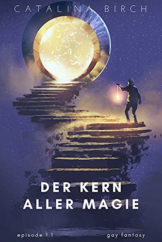 Der Kern aller Magie 1.1: Gay Fantasy Romance