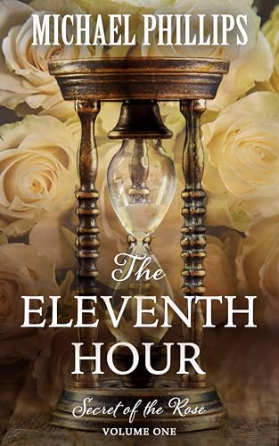 The Eleventh Hour (Secret of the Rose Book 1)