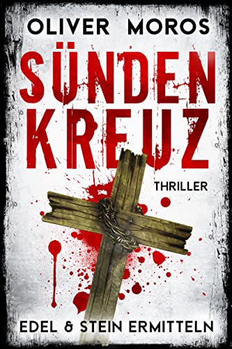 Sündenkreuz: Ein Edel & Stein Thriller (Kripo Berlin / Edel & Stein ermitteln)