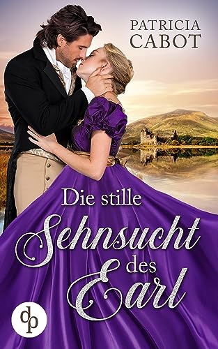 Die stille Sehnsucht des Earl (Scandalous Love-Reihe 3)