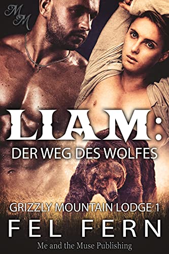 Liam: Der Weg des Wolfes (Grizzly Mountain Lodge 1)