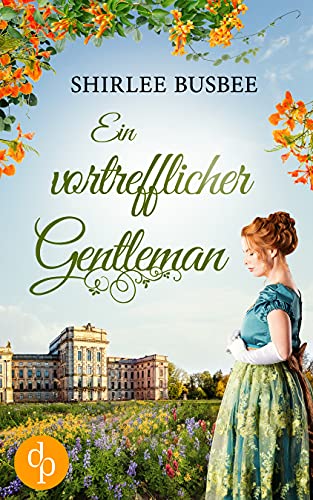 Ein vortrefflicher Gentleman (Regency Beauties-Reihe 3)