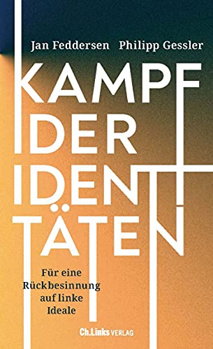 Kampf der Identitäten: Für eine Rückbesinnung auf linke Ideale