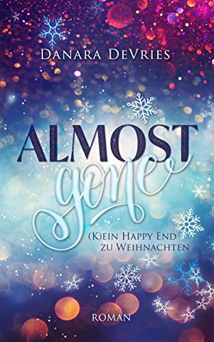 Almost Gone - (K)ein Happy End zu Weihnachten: Weihnachtsroman (Almost Weihnachtsromanzen 2)
