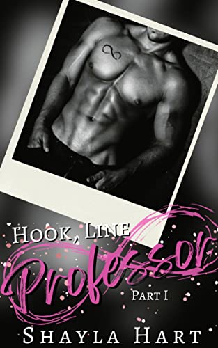 Hook, Line, Professor : A Professor/Student Forbidden Romance - #1 (Forbidden Desire Series)
