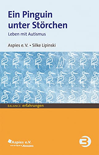 Ein Pinguin unter Störchen: Leben mit Autismus