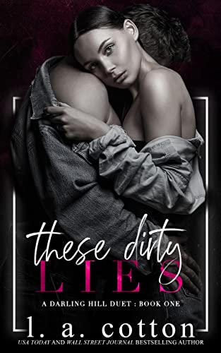 These Dirty Lies: A Darling Hill Duet: Book One
