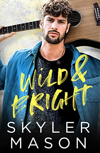 Wild and Bright: A Rock Star Romance (Toxic Love Book 1)