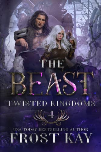 The Beast: A Beauty and the Beast Retelling (The Twisted Kingdoms, Band 4)