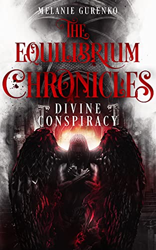 The Equilibrium Chronicles: Divine Conspiracy (Urban fantasy, historische Fantasy zwischen Supernatural, Lara Croft und Robert Langdon)