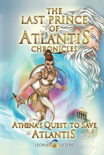 The Last Prince of Atlantis Chronicles Book III: Athena's Quest to Save Atlantis