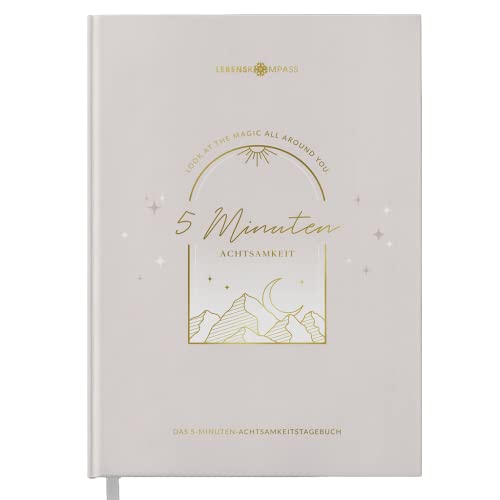 LEBENSKOMPASS 5 Minuten Achtsamkeitstagebuch “SOUL 5 Minuten Tagebuch für mehr Dankbarkeit, Achtsamkeit, Selbstliebe & Motivation - 5 Minute Journal für deine Persönlichkeitsentwicklung