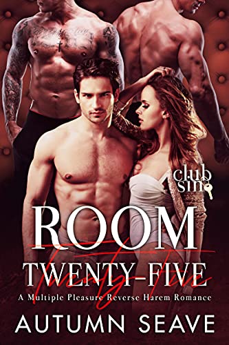 Room Twenty-Five: A Multiple Pleasure Reverse Harem Romance: Club Sin