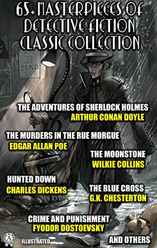 65+ Masterpieces of Detective Fiction Classic Collection. Illustrated: The Adventures of Sherlock Holmes, The Murders in the Rue Morgue, The Moonstone, ... and Punishment and others (English Edition)