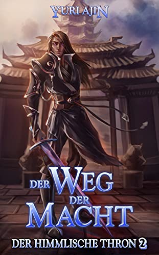 Der Weg der Macht: LitRPG-Wuxia-Serie (Der Himmlische Thron 2)