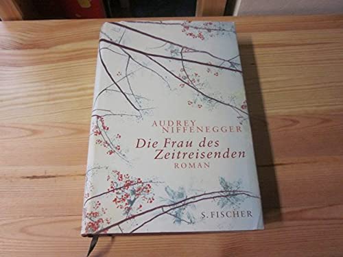 Die Frau des Zeitreisenden. Roman