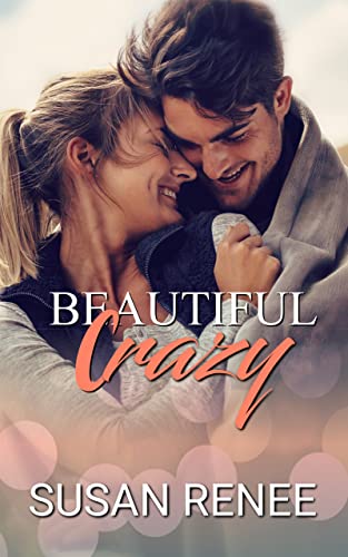 Beautiful Crazy: Small Town Friends to Lovers Romance (Bardstown Series Book 3)