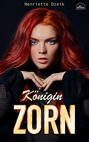 Königin Zorn: Mitreißender Romantic Thriller über düstere Geheimnisse, gefährliche Gefühle und die Macht der Freundschaft (Silver Mountain University 1)