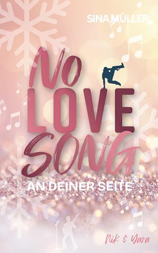 NO LOVE SONG - An deiner Seite: Rockstar-Romance trifft auf Weihnachtsmärchen (Nik & Yara)