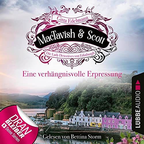 Eine verhängnisvolle Erpressung: MacTavish & Scott - Die Lady Detectives von Edinburgh 6